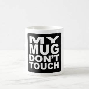 My Mug Don't Touch