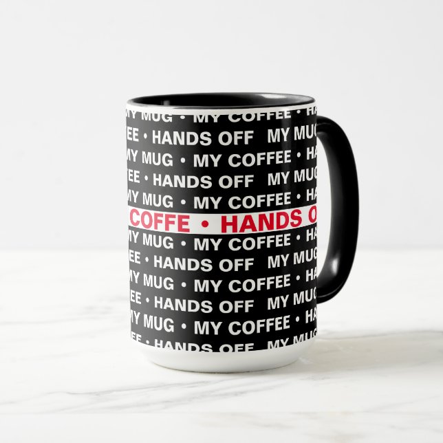 My Mug, My Coffee, Hands Off. Mug (Front Right)