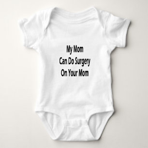 my mum can do surgery on your mum baby bodysuit
