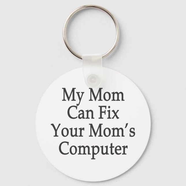 My Mum Can Fix Your Mum's Computer Key Ring (Front)