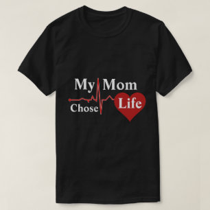 My Mum Chose Life T-Shirt