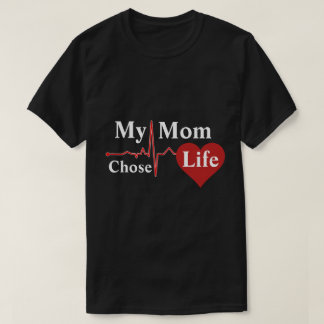 My Mum Chose Life T-Shirt