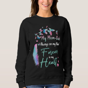 My Mum & Dad Always On My Mind Forever In My Heart Sweatshirt