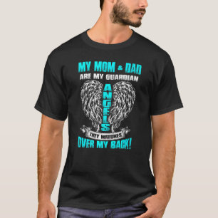 My Mum & Dad Is My Guardian Angels They Watches Ov T-Shirt