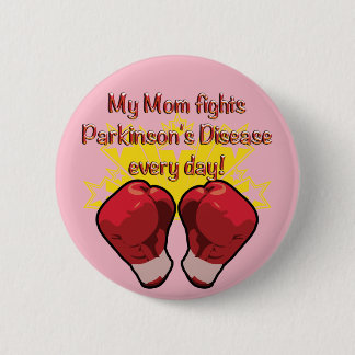 My Mum fights PD every day! 6 Cm Round Badge