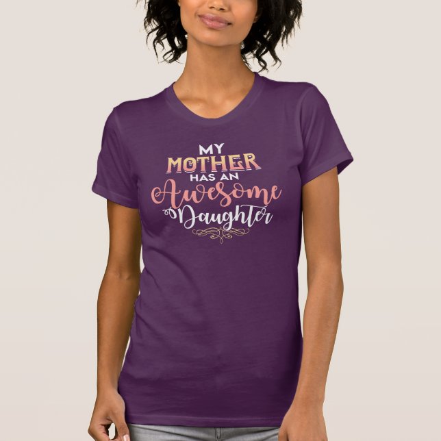 My Mum Has An Awesome Daughter Typography T-Shirt (Front)