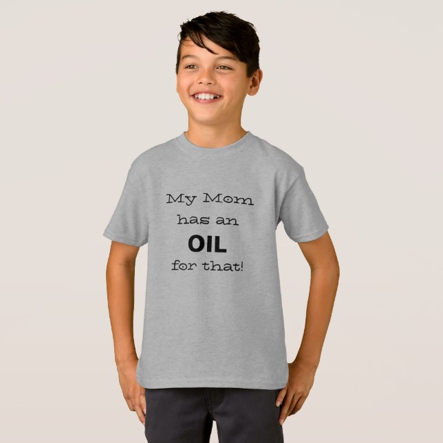 My Mum has an Oil for that! T-Shirt (Front Full)