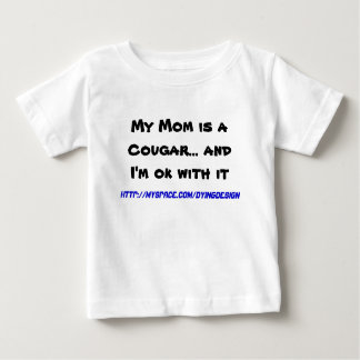 My Mum is a Cougar... and I'm ok with it Baby T-Shirt