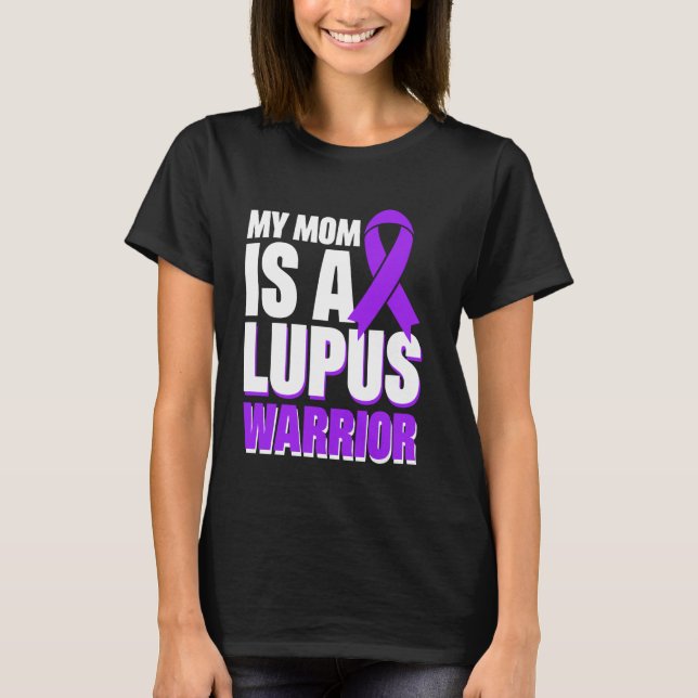 My Mum Is A Lupus Warrior T-Shirt (Front)