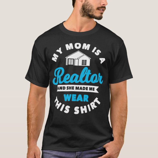 My Mum Is A Realtor Real Estate Agent Realty Broke T-Shirt (Front)