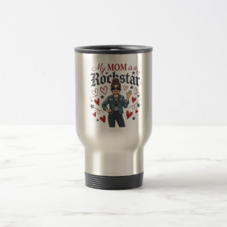 My Mum is a Rockstar" Trendy Cool Mother Graphic Travel Mug