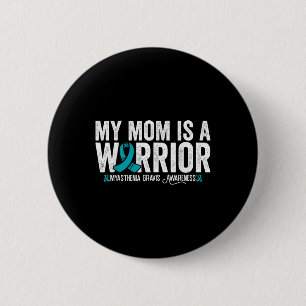 My Mum Is A Warrior Myasthenia Gravis Awareness 6 Cm Round Badge