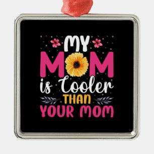 My Mum Is Cooler Than Your Mum Metal Tree Decoration
