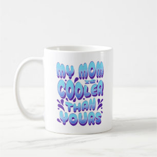 My Mum Is Cooler Than Yours Funny Saying Groovy Coffee Mug
