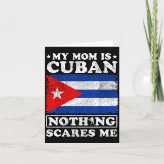 My mum is cuban nothing scares me cuba mother's da card