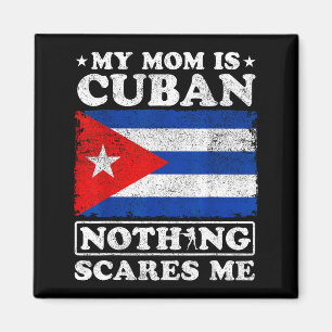 My mum is cuban nothing scares me cuba mother's da magnet
