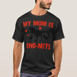 My mum is DinoMite TRe Dynamite heart Dinosarus fu T-Shirt