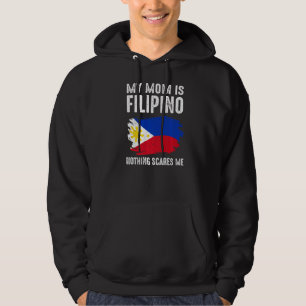 My Mum Is Filipino Nothing Scares Me Philippine Pr Hoodie