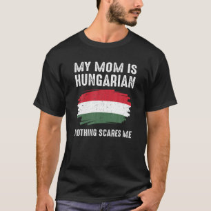 My Mum Is Hungarian Hungaria Pride Flag Heritage R T-Shirt