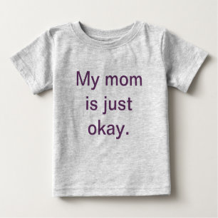 My Mum is Just Okay Toddler T-Shirt