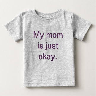 My Mum is Just Okay Toddler T-Shirt