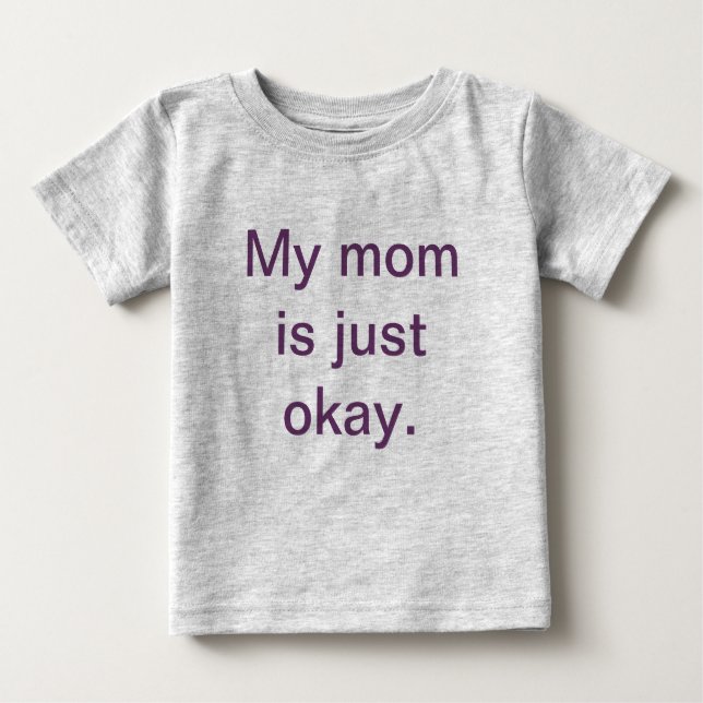 My Mum is Just Okay Toddler T-Shirt (Front)