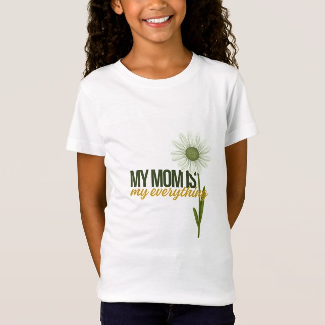 my mum is my everything tshirt cute mama love (Front)