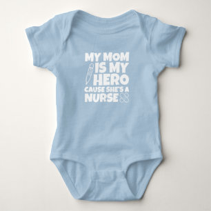 My Mum is my Hero cause she's a Nurse Baby Bodysuit