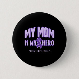 My Mum is My Hero Pancreatic Cancer Awareness 1 6 Cm Round Badge