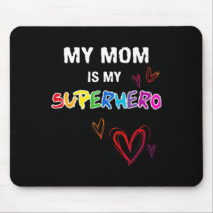 My Mum Is My Superhero Mouse Pad