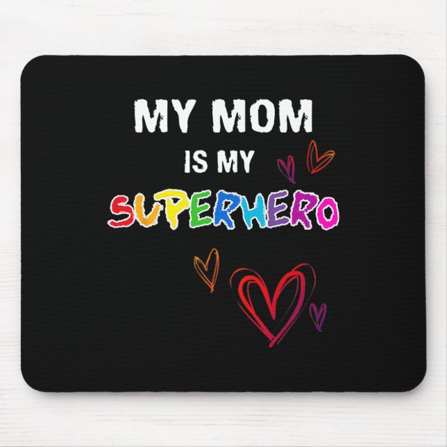 My Mum Is My Superhero  Mouse Pad (Front)