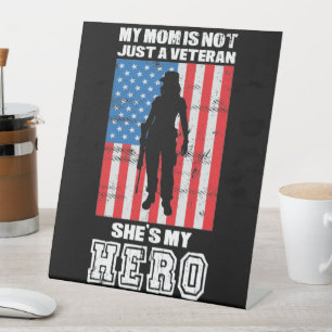 My Mum Is Not Just A Veteran She's My Hero Pedestal Sign
