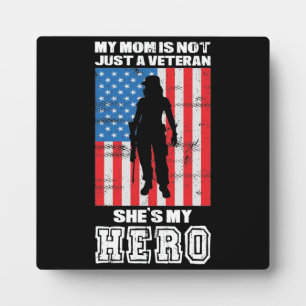 My Mum Is Not Just A Veteran She's My Hero Plaque