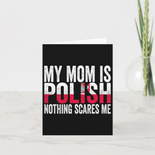 My Mum Is Polish Nothing Scares Me Funny Mother's Card