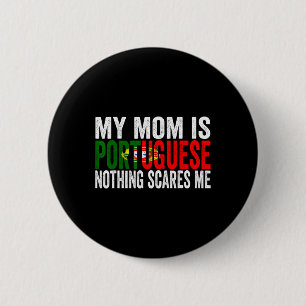 My Mum Is Portuguese Nothing Scares Me Funny Mothe 6 Cm Round Badge