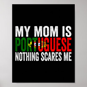 My Mum Is Portuguese Nothing Scares Me Funny Mothe Poster