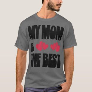My mum is the best 3 T-Shirt