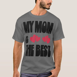 My mum is the best 3 T-Shirt