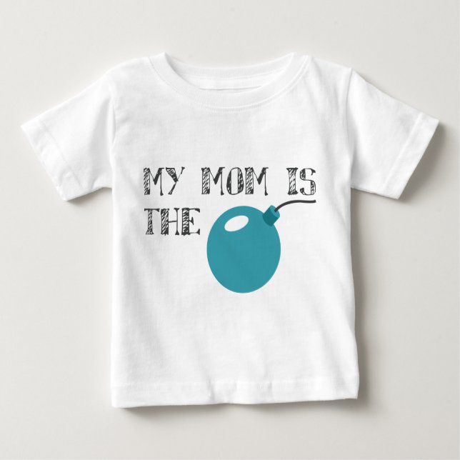 My Mum is the Bomb Baby T-Shirt (Front)
