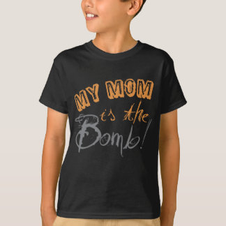 my mum is the bomb T-Shirt