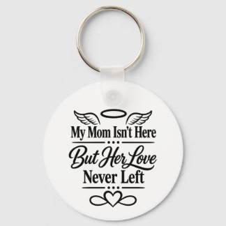 My Mum Isn’t Here But Her Love Never Left – Memori Key Ring