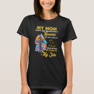 My Mum Left Me Beautiful Memories Her Love Is Stil T-Shirt