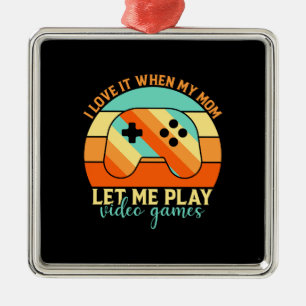 My Mum Let Me Play Video Game Metal Tree Decoration