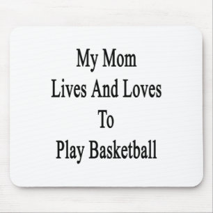 My Mum Lives And Loves To Play Basketball 1  Mouse Pad