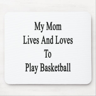 My Mum Lives And Loves To Play Basketball Mouse Pad