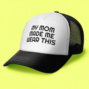 My Mum Made Me Wear This - Funny Trucker Hat