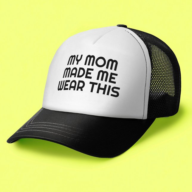 My Mum Made Me Wear This - Funny Trucker Hat (Custom Trucker Hat)
