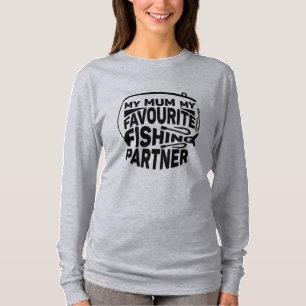 MY MUM MY FAVOURITE FISHING PARTNER. T-Shirt