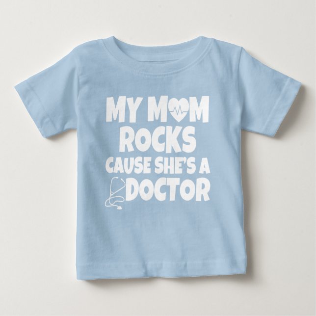 My Mum Rocks cause she's a Doctor funny baby shirt (Front)