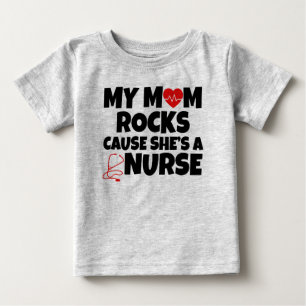My Mum Rocks cause she's a Nurse funny baby T-Shirt